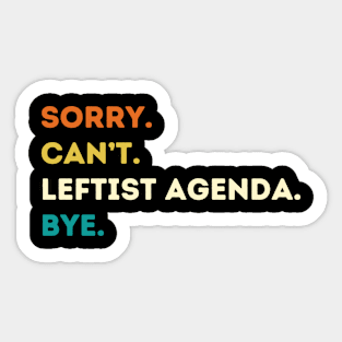 Sorry Can't Leftist Agenda Bye Funny Liberal Democrat Pride Flag Sticker